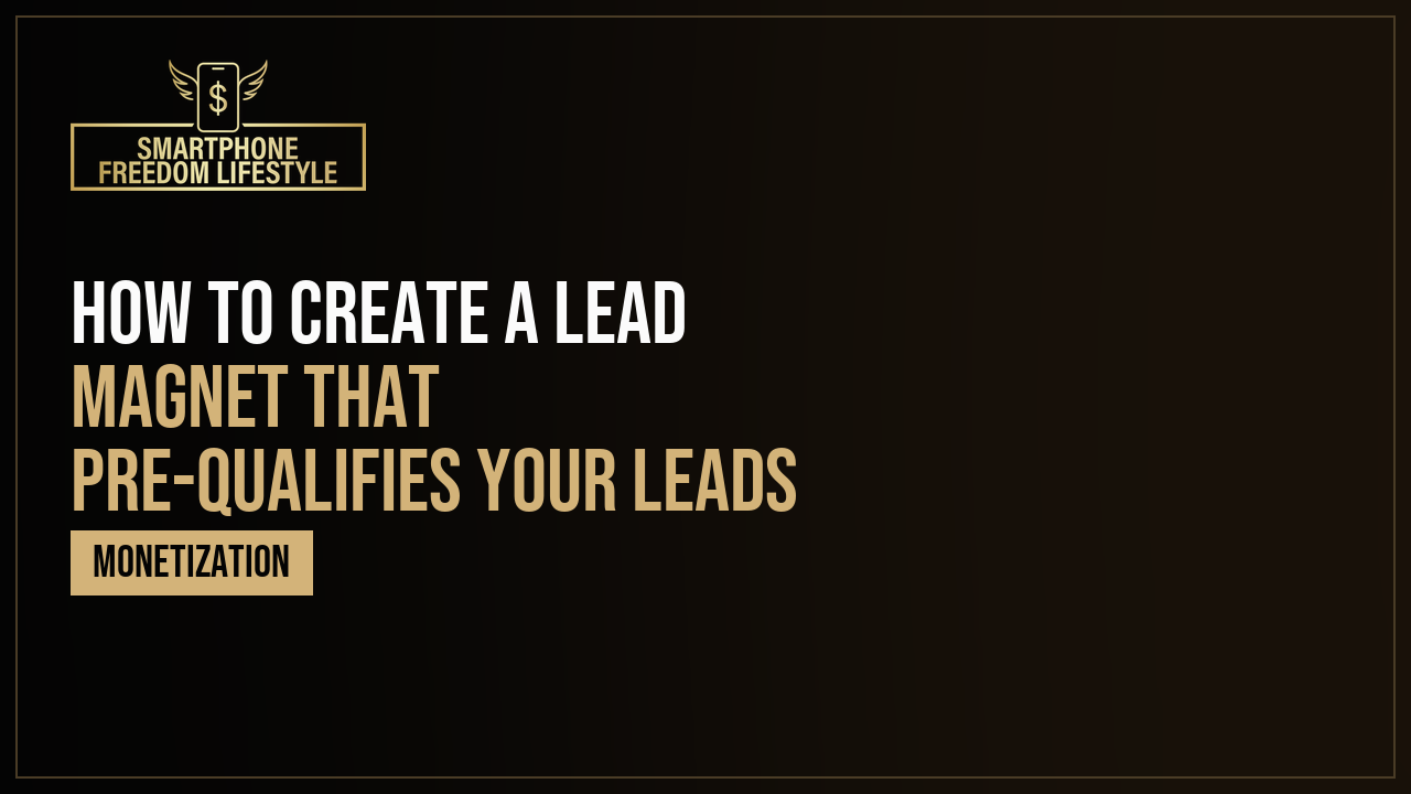 How to Create a Lead Magnet That Pre-Qualifies Your Leads