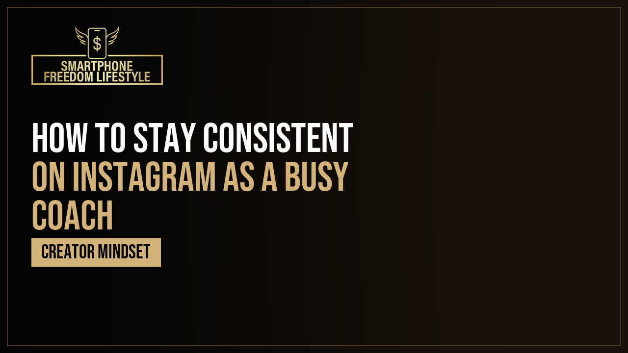 How to Stay Consistent on Instagram as a Busy Coach