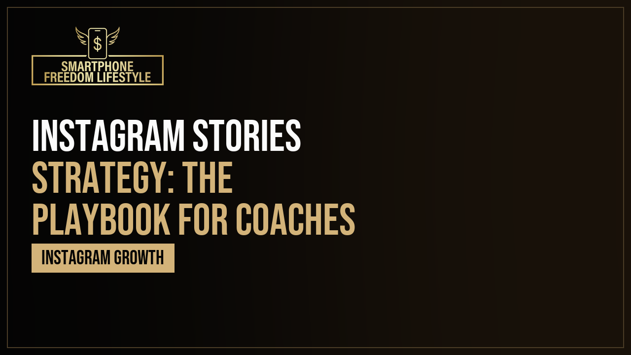Instagram Stories Strategy: The Playbook for Coaches