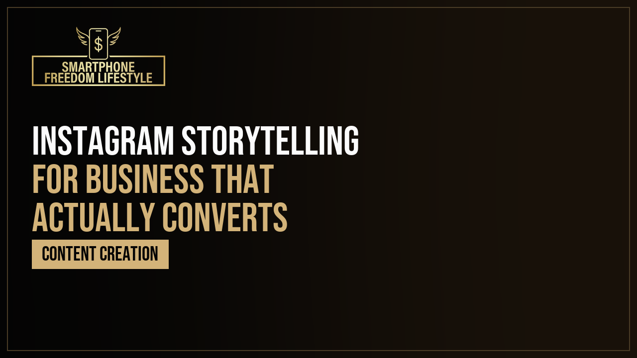 Instagram Storytelling for Business That Actually Converts