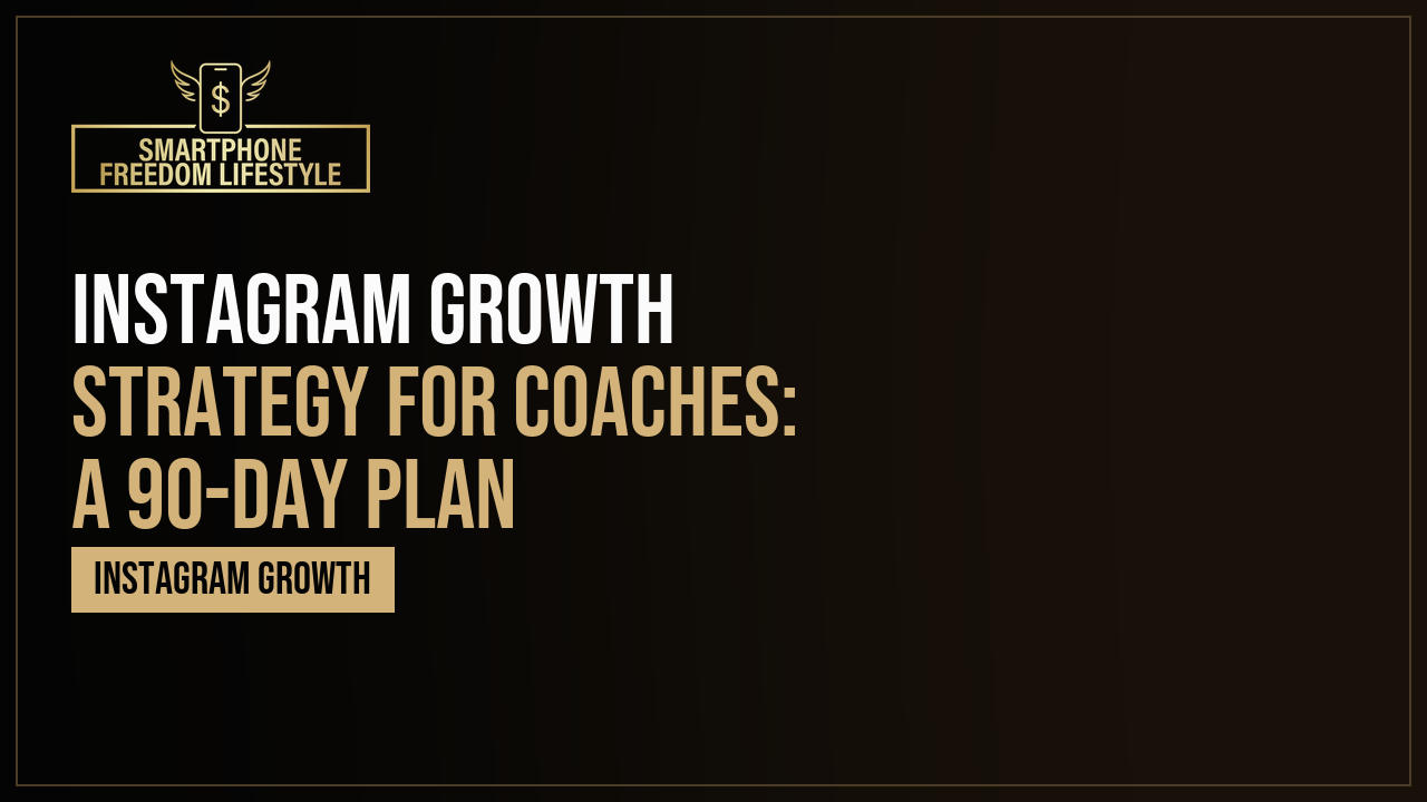 Instagram Growth Strategy for Coaches: A 90-Day Plan