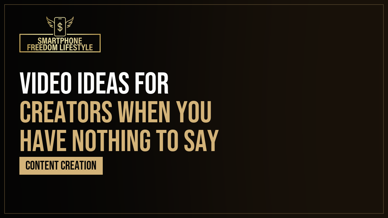 Video Ideas for Creators When You Have Nothing to Say